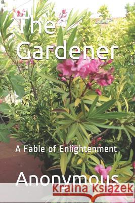 The Gardener: A Fable of Enlightenment Lorenzo Bermej Anonymous 9781097914890 Independently Published - książka