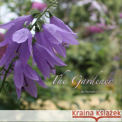 The Gardener: The artist's book Guruleva, Natasha 9781482391220 Createspace - książka