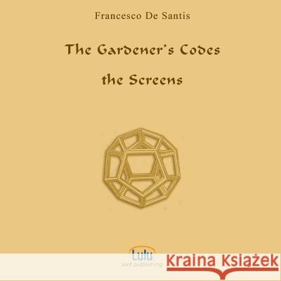 The Gardener's Codes Francesco D 9781326828813 Lulu.com - książka