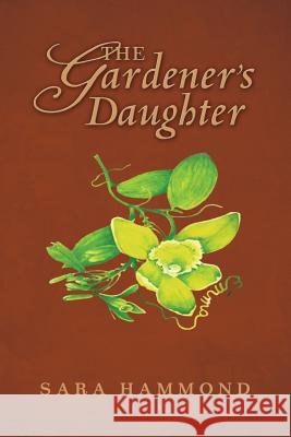 The Gardener's Daughter Sara T. Hammond Denali Rose Grace 9780692491485 Sara Hammond - książka