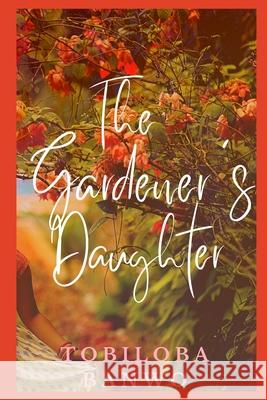 The Gardener's Daughter Tobiloba Banwo 9789789792962 Leverage Publishers - książka