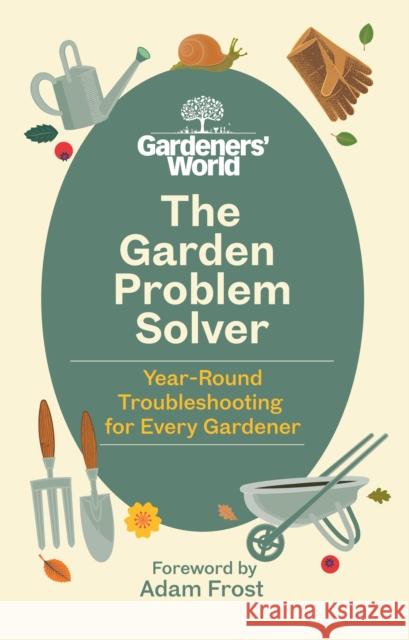 The Gardeners’ World Problem Solver: Year-Round Troubleshooting for Every Gardener  9781785948220 Ebury Publishing - książka