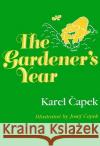 The Gardener's Year Karel Capek 9780299100247 University of Wisconsin Press