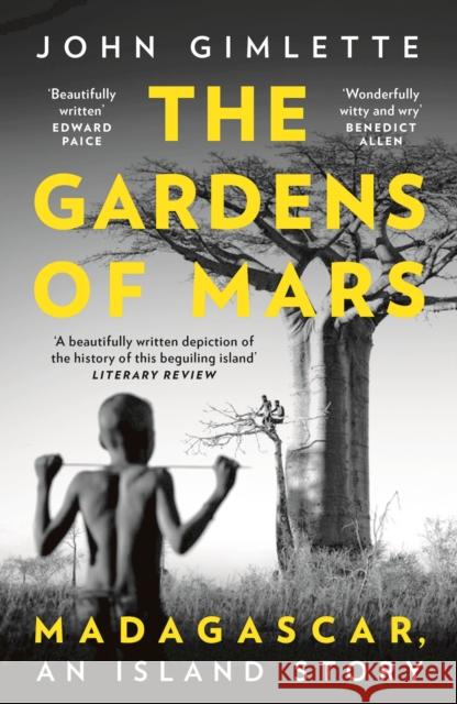 The Gardens of Mars: Madagascar, an Island Story John Gimlette 9781788544733 Bloomsbury Publishing PLC - książka