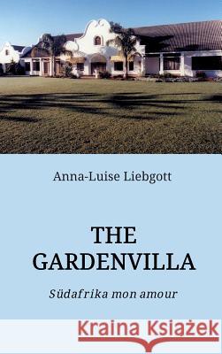 The Gardenvilla Anna-Luise Liebgott 9783732306701 Tredition Gmbh - książka