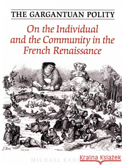 The Gargantuan Polity: On the Individual and the Community in the French Renaissance Randall, Michael 9780802098146 UNIVERSITY OF TORONTO PRESS - książka
