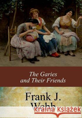 The Garies and Their Friends Frank J. Webb 9781547043712 Createspace Independent Publishing Platform - książka