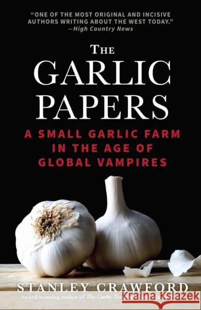 The Garlic Papers: A Small Garlic Farm in the Age of Global Vampires  9781945652059 Leaf Storm Press - książka