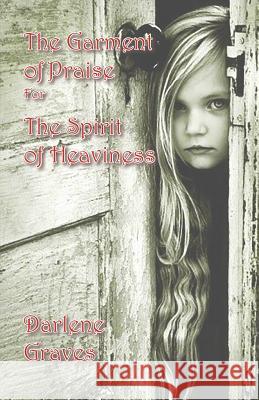 The Garment of Praise for the Spirit of Heaviness Darlene Graves 9781940461489 McDougal & Associates - książka