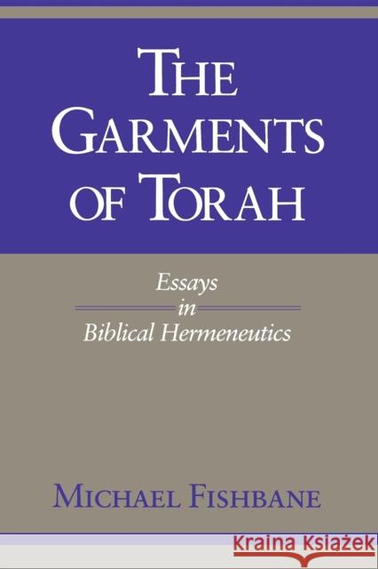 The Garments of Torah: Essays in Biblical Hermeneutics Fishbane, Michael 9780253207524 Indiana University Press - książka