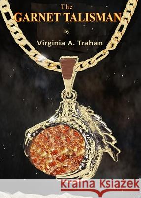 The Garnet Talisman Virginia a Trahan, Charles R Trahan 9781736947357 Cvtrahan Publishing - książka