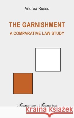 The garnishment: A comparative law study Andrea Russo 9782336460857 Editions L'Harmattan - książka