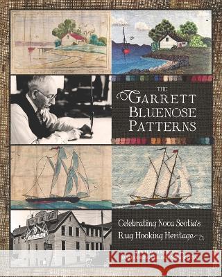 The Garrett Bluenose Patterns: Celebrating Nova Scotia\'s Rug Hooking Heritage The Te Ru 9781774711293 Nimbus Publishing Limited - książka