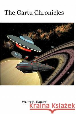The Gartu Chronicles Walter E. Hamler 9781448686957 Createspace - książka