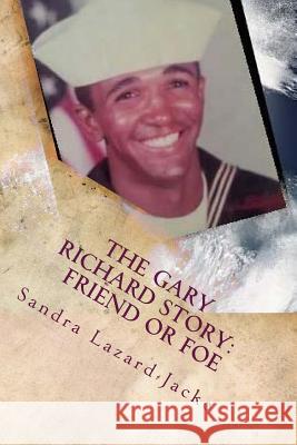 The Gary Richard Story: Friend or Foe Sandra Lazard Jacko 9781502499875 Createspace - książka