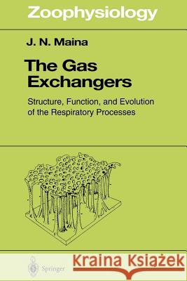 The Gas Exchangers: Structure, Function, and Evolution of the Respiratory Processes John N. Maina 9783642637568 Springer-Verlag Berlin and Heidelberg GmbH &  - książka