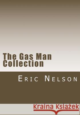 The Gas Man Collection: Books I thru V Nelson, Eric 9781508453635 Createspace - książka