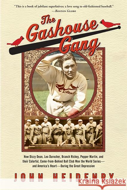 The Gashouse Gang: How Dizzy Dean, Leo Durocher, Branch Rickey, Pepper Martin, and Their Colorful, Come-From-Behind Ball Club Won the Wor Heidenry, John 9781586485689 PublicAffairs - książka