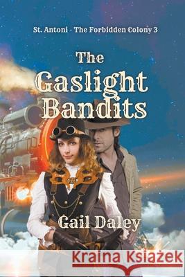 The Gaslight Bandits Gail Daley 9781393649809 Gail Daleys Fine Art - książka