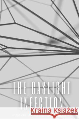 The Gaslight Infection Patrick J Stephens 9798717333344 Independently Published - książka