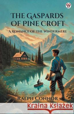 The Gaspards Of Pine Croft A Romance Of The Windermere Ralph Connor 9789370810549 Double 9 Books - książka