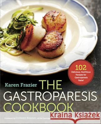 The Gastroparesis Cookbook: 102 Delicious, Nutritious Recipes for Gastroparesis Relief Karen Frazier Colleen, G-Pact Operations Direc Beener 9781623156985 Rockridge Press - książka