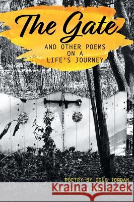 The Gate and Other Poems on a Life's Journey Doug Jordan Sidney Shapira 9781039110519 FriesenPress - książka