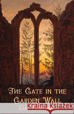 The Gate in the Garden Wall Sam Pickering 9781956440102 Madville Publishing - książka
