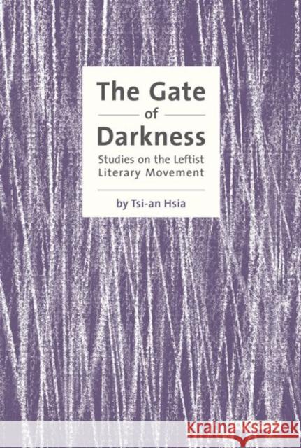 The Gate of Darkness: Studies on the Leftist Literary Movement Tsi Hsia 9789629966751 Chinese University Press - książka