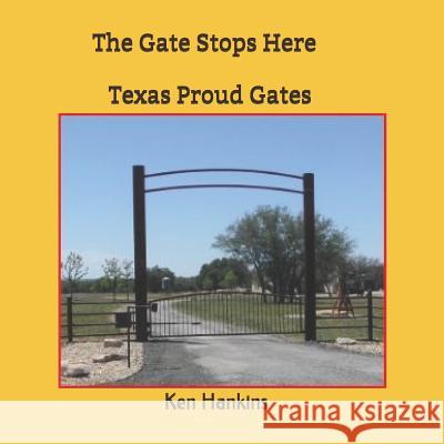 The Gate Stops Here: Texas Proud Gates Sheila Lair Gregg Browne Ken Hankins 9781717945914 Independently Published - książka