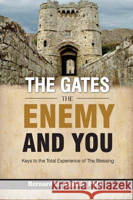 The Gate, The Enemy and You: Keys to the total experience of the blessing Appiah, Bernard O. 9789988213374 Bernard Appiah - książka