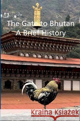 The Gate to Bhutan: A Brief History Ulrik Grubb 9781470931094 Lulu.com - książka