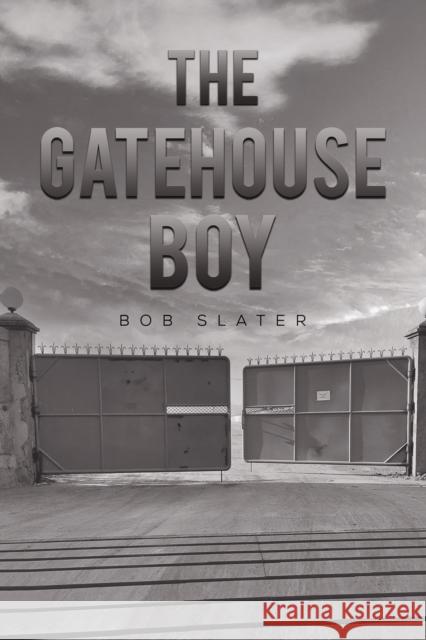 The Gatehouse Boy Bob Slater 9781035803040 Austin Macauley Publishers - książka