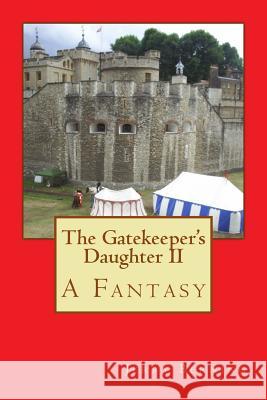The Gatekeeper's Daughter II: A Fantasy Jerry Berning 9781514399927 Createspace - książka