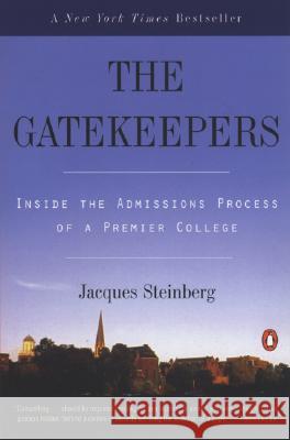 The Gatekeepers: Inside the Admissions Process of a Premier College Jacques Steinberg 9780142003084 Penguin Books - książka