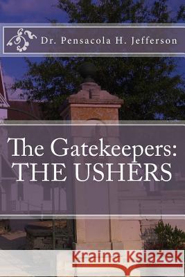 The Gatekeepers: The Ushers Dr Pensacola Helene Jefferson 9781974272037 Createspace Independent Publishing Platform - książka