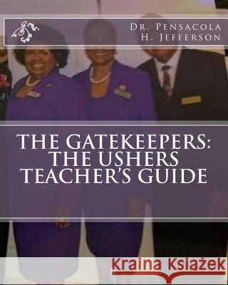 The Gatekeepers: The Ushers Teacher's Guide Dr Pensacola H. Jefferson 9781987549232 Createspace Independent Publishing Platform - książka