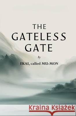 The Gateless Gate Called Mu-Mon Ekai Nyogen Senzaki and Paul Reps 9781397668622 Left of Brain Books - książka