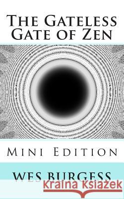 The Gateless Gate of Zen Mini Edition Wes Burges 9781478373070 Createspace Independent Publishing Platform - książka