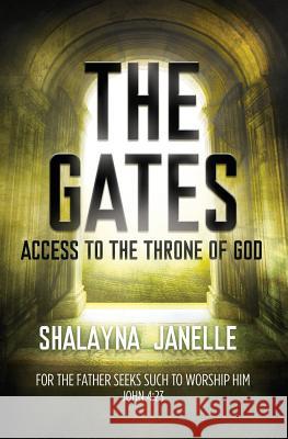 The Gates: Access to the Throne of God! Shalayna Janelle 9780692763384 Sji Publishing House - książka