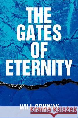 The Gates of Eternity Will Conway 9781477158074 Xlibris Corporation - książka