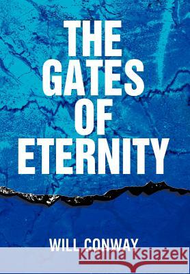 The Gates of Eternity Will Conway 9781477158081 Xlibris Corporation - książka