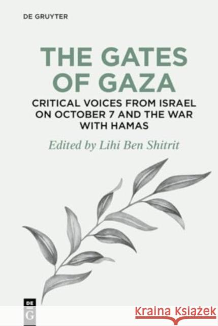 The Gates of Gaza: Critical Voices from Israel on October 7 and the War with Hamas Lihi Be 9783111447353 De Gruyter - książka