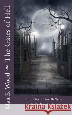 The Gates of Hell: An atheists encounter with the supernatural and where it led him Wood, Max E. 9781514622759 Createspace - książka