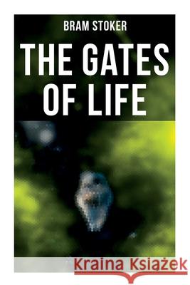 The Gates of Life Bram Stoker 9788027278398 Musaicum Books - książka