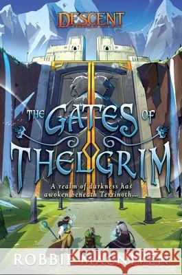 The Gates of Thelgrim: A Descent: Legends of the Dark Novel Robbie MacNiven 9781839080982 Aconyte Books - książka