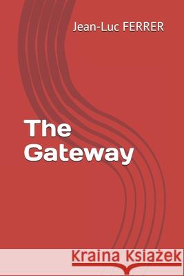 The Gateway Jean-Luc Ferrer 9798513783411 Independently Published - książka