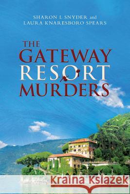 The Gateway Resort Murders Sharon L. Snyder Laura Knaresboro Spears 9781539751670 Createspace Independent Publishing Platform - książka