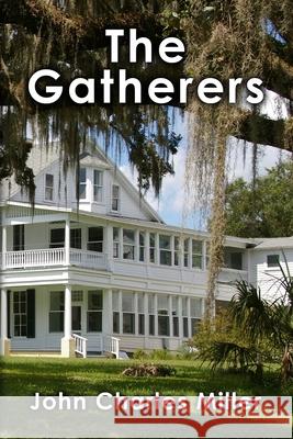 The Gatherers: Sequel to Citrus White Gold John Charles Miller 9781542630641 Createspace Independent Publishing Platform - książka