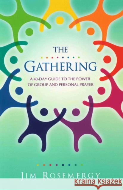 The Gathering: A 40-Day Guide to the Power of Group and Personal Prayer Jim Rosemergy 9780875169224 DeVorss & Company - książka